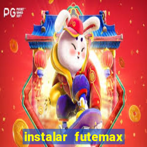 instalar futemax futebol ao vivo